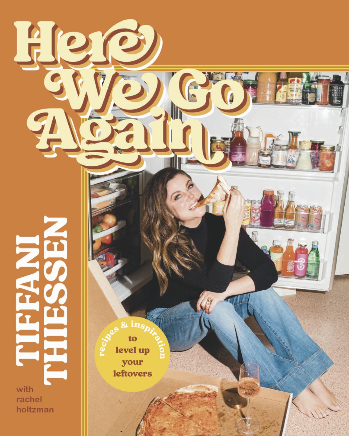 The cover of "Here We Go Again: Recipes and Inspiration to Level Up Your Leftovers" by Tiffani Thiessen with Rachel Holtzman.