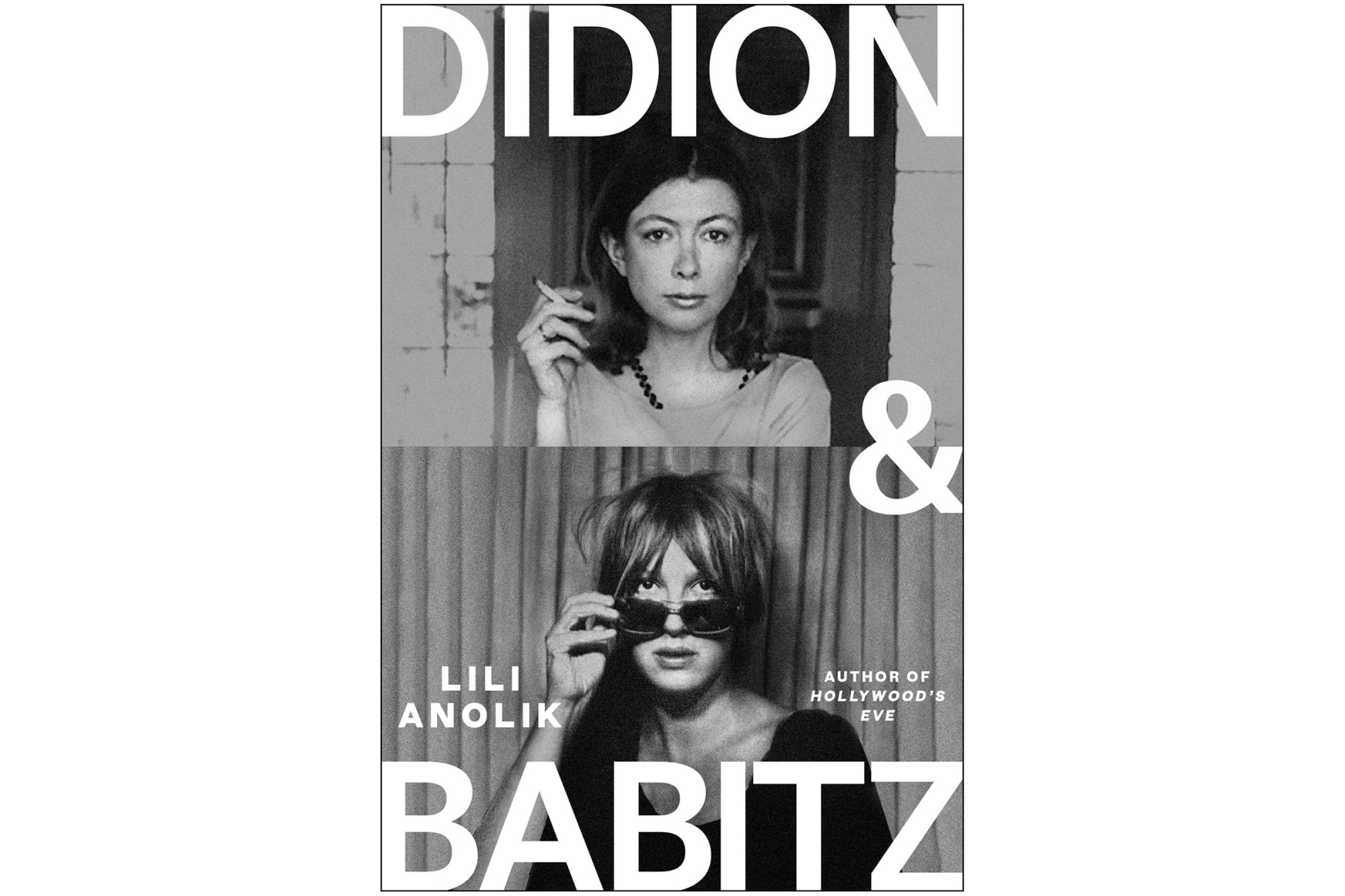 Didion and Babitz by Lili Anolik - Scribner Book Company