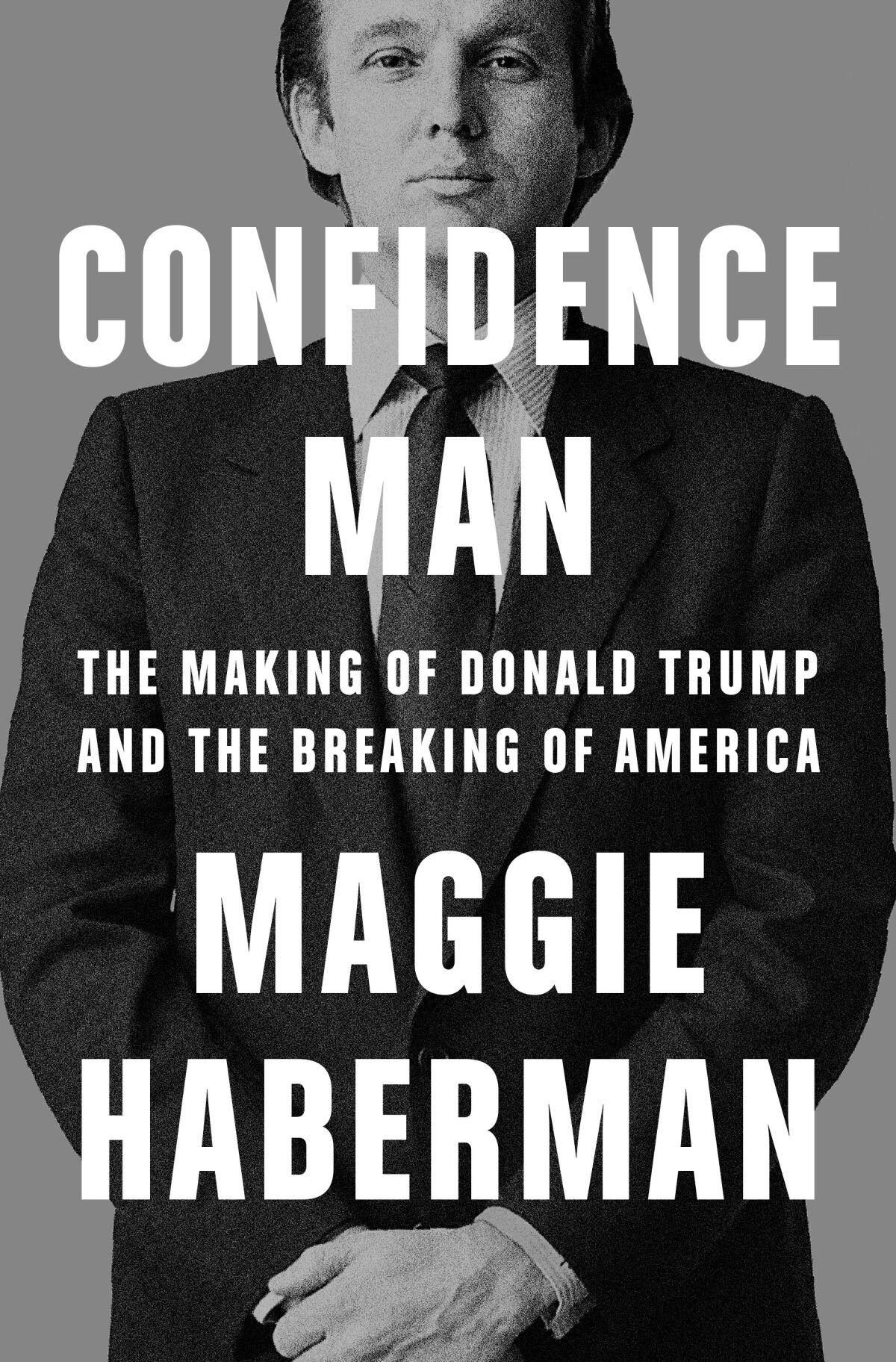 "Confidence Man," by Maggie Haberman