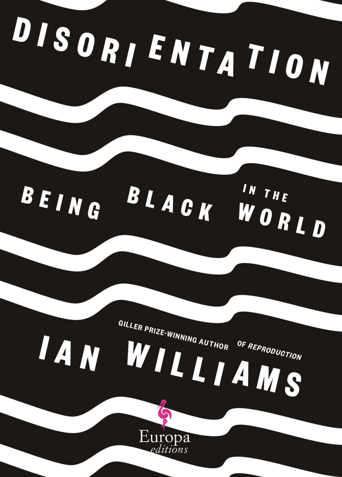 "Disorientation: Being Black in the World," by Ian Williams