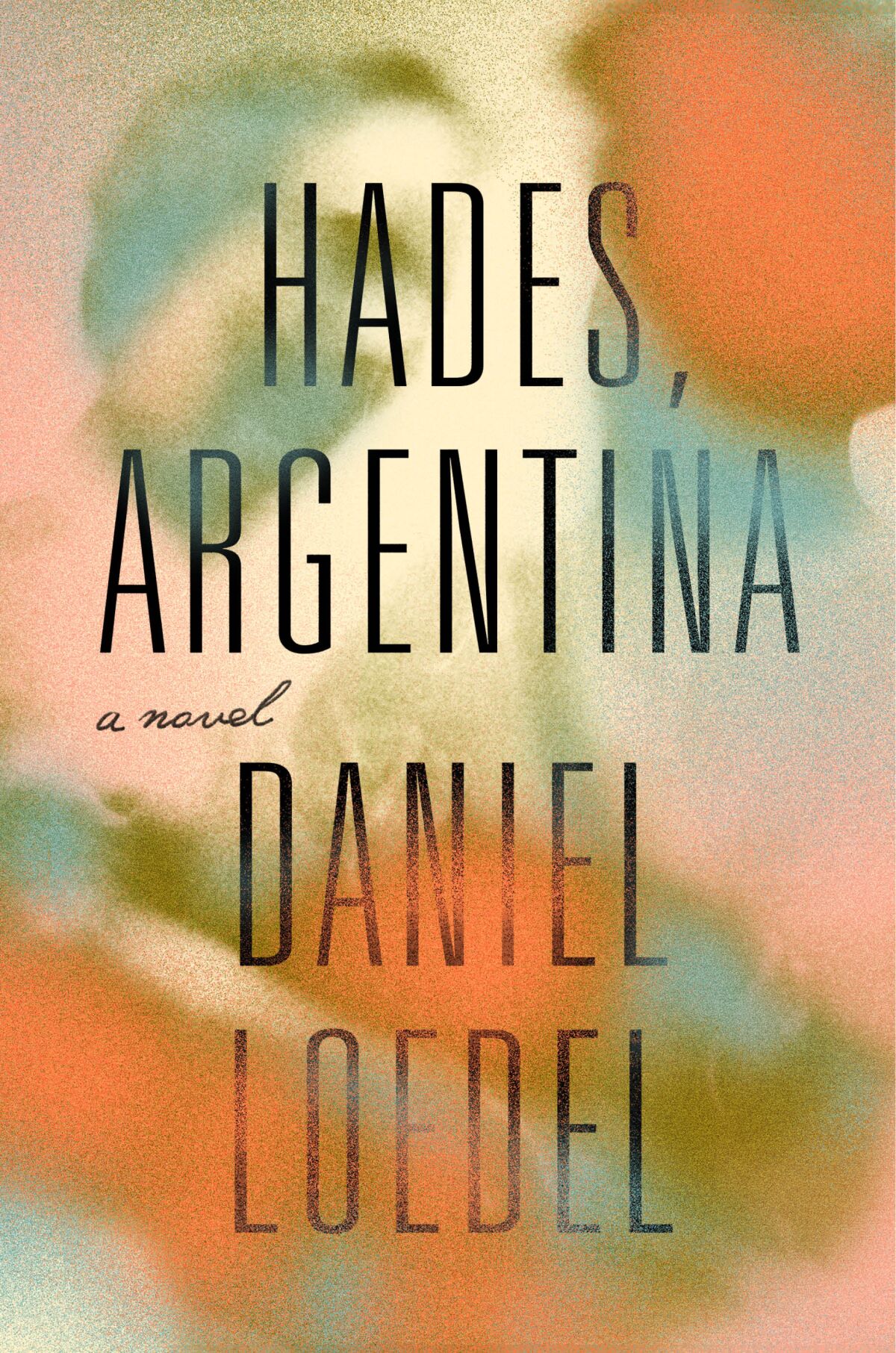 The book jacket for "Hades, Argentina" by Daniel Loedel.