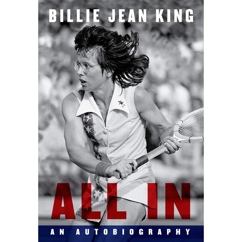 "All In: An autobiography" by Billie Jean King