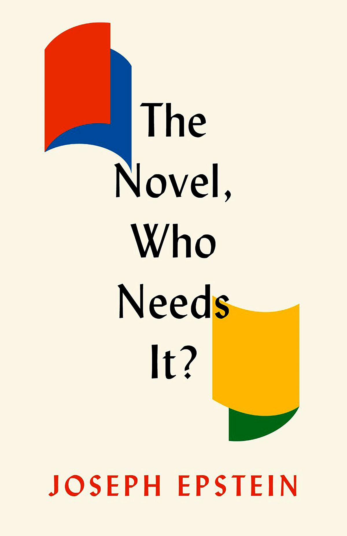 "The Novel, Who Needs It?" by Joseph Epstein