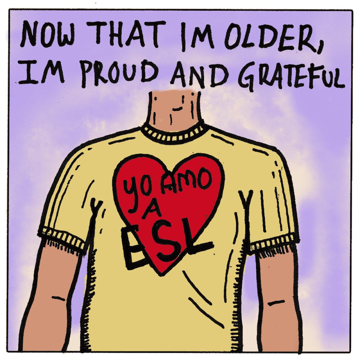 Now that I'm older, I'm proud and grateful 