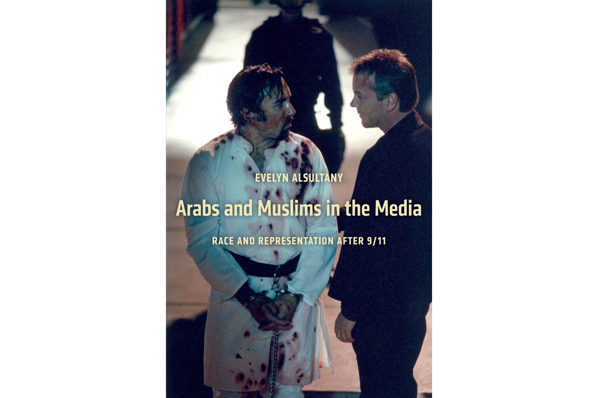 "Arabs and Muslims in the Media: Race and Representation after 9/11" by Evelyn Alsultany