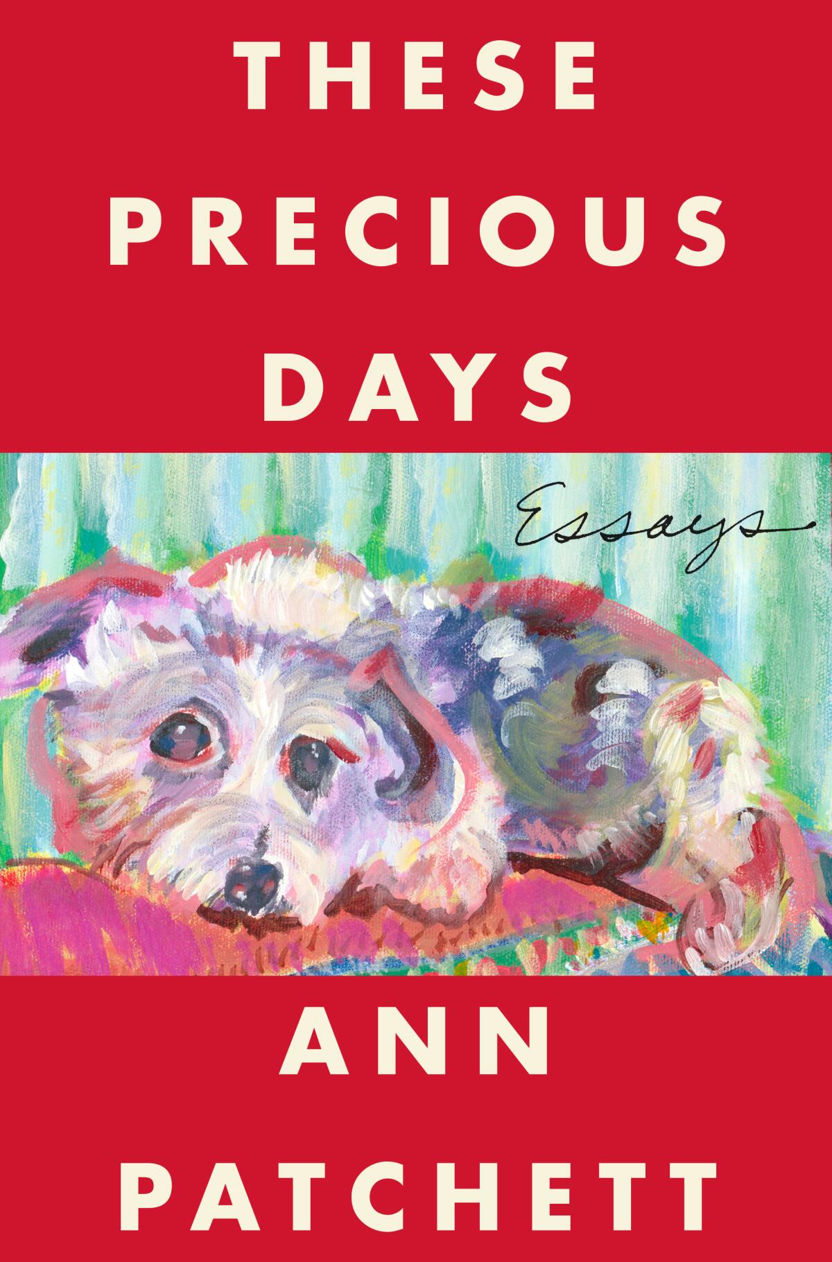 A painting of a dog on the cover of "These Precious Days," by Ann Patchett