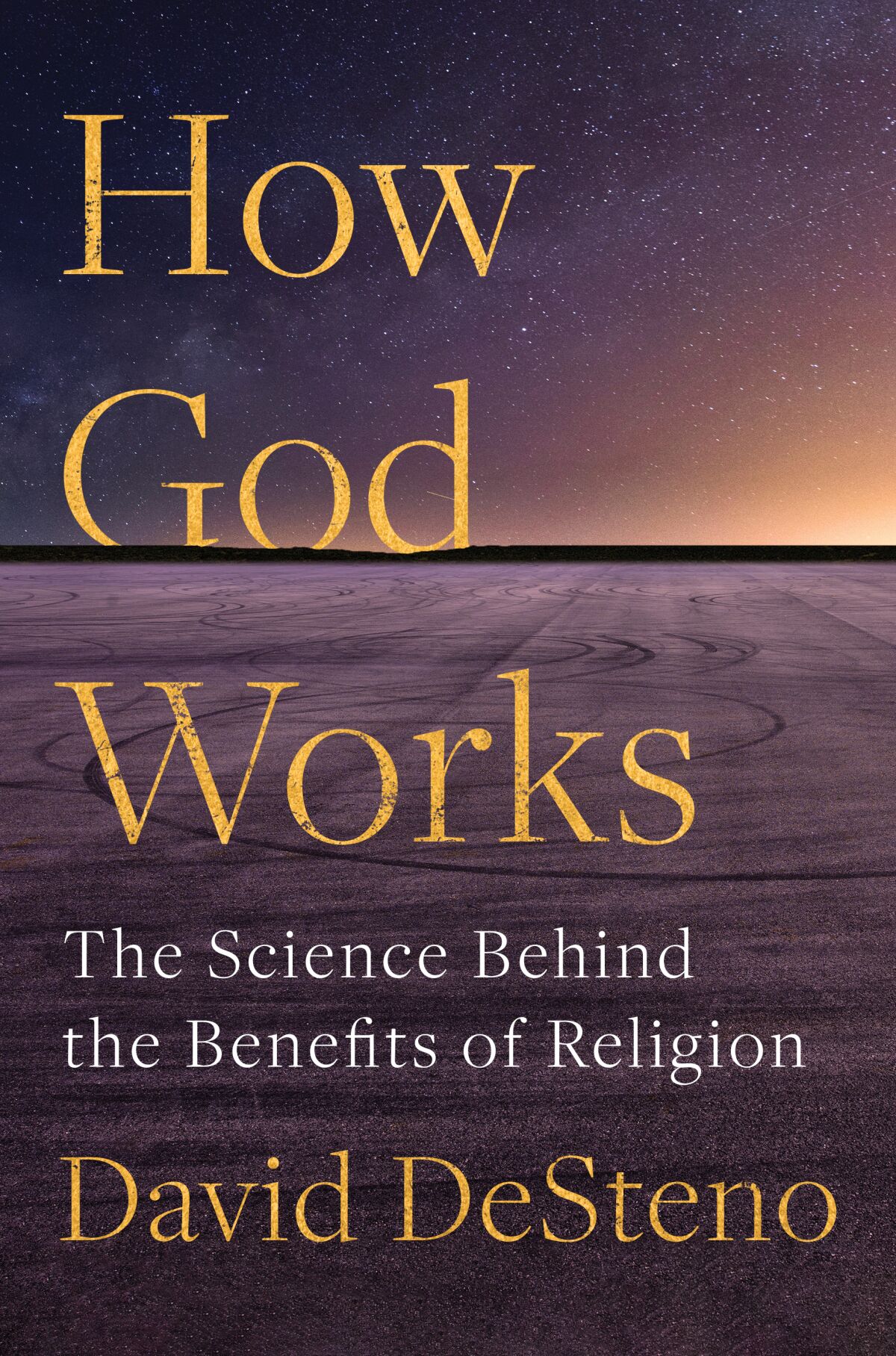 The cover of "How God Works: The Science Behind the Benefits of Religion" by David DeSteno