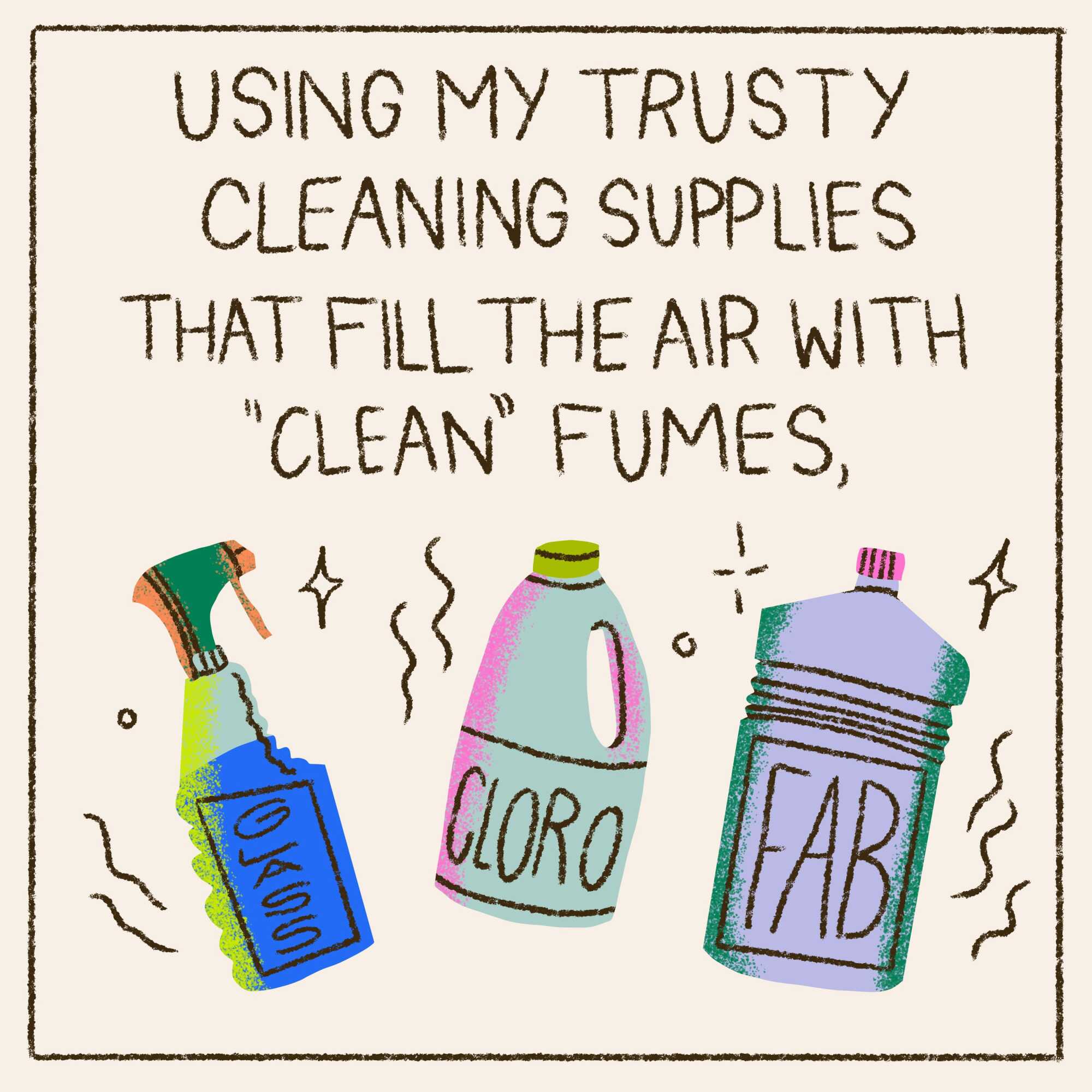 Using my trusty cleaning supplies that fill the air with "clean" fumes