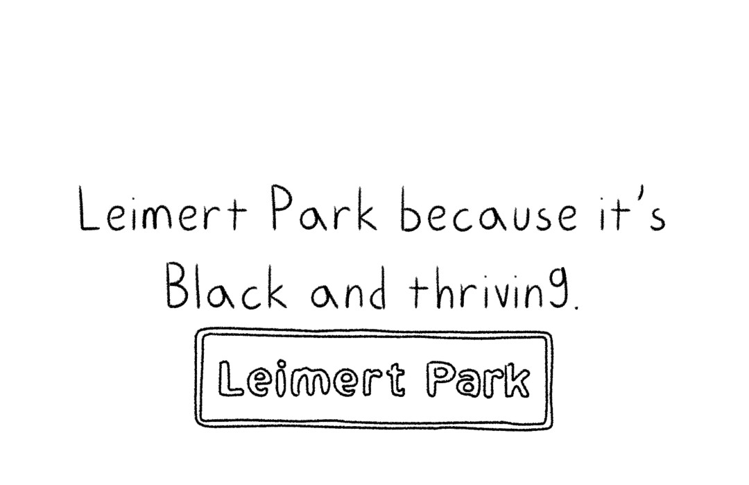 The words "Leimert Park because it's Black and thriving."