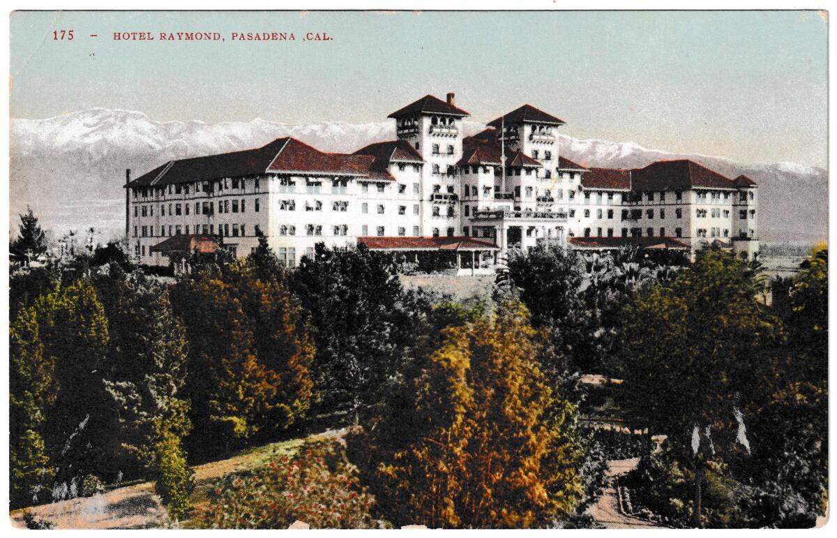 An undated postcard showing the Hotel Raymond in Pasadena with snowy mountains in the background.