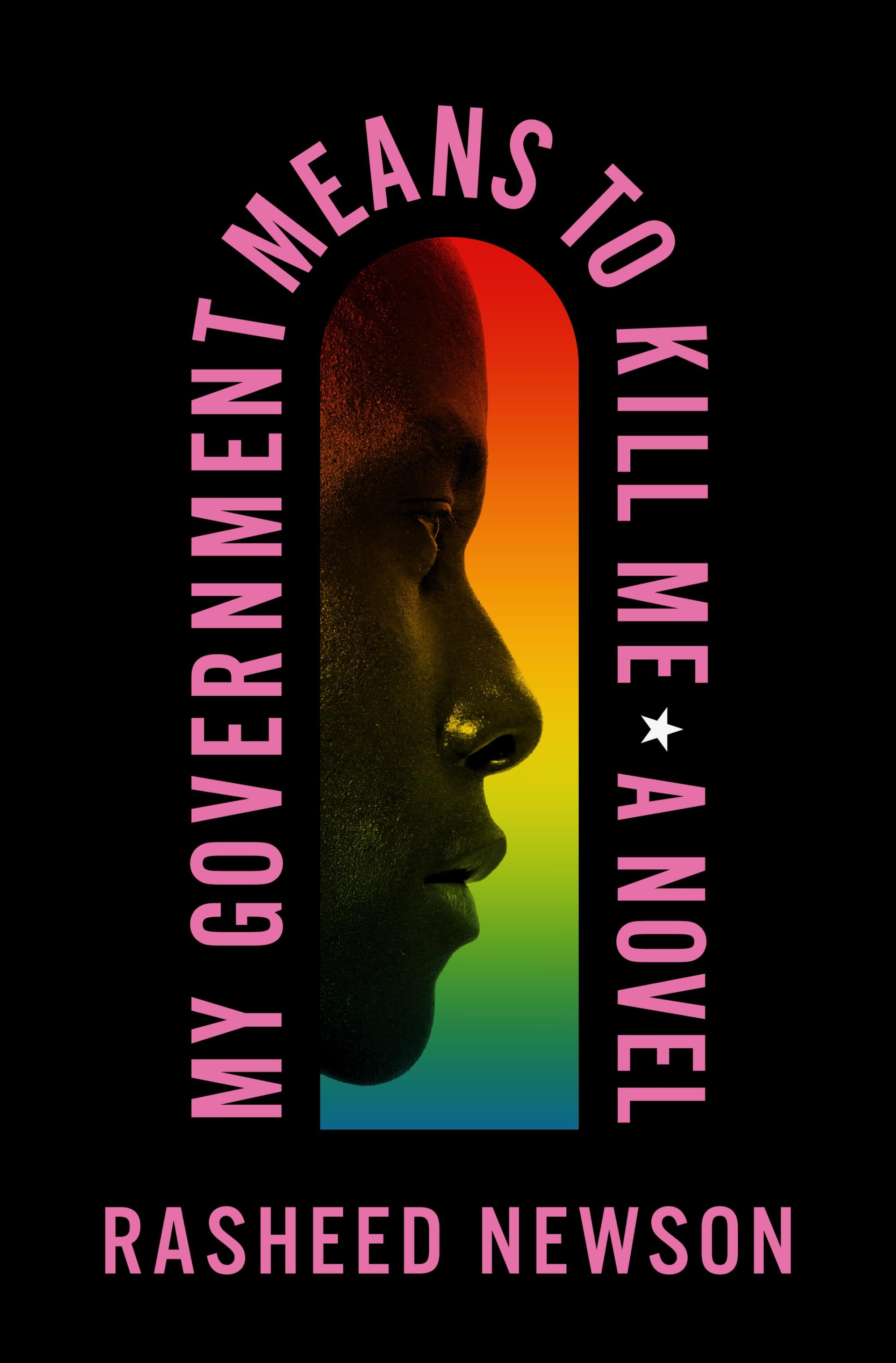 "My Government Wants To Kill Me: A Novel" by Rasheed Newson