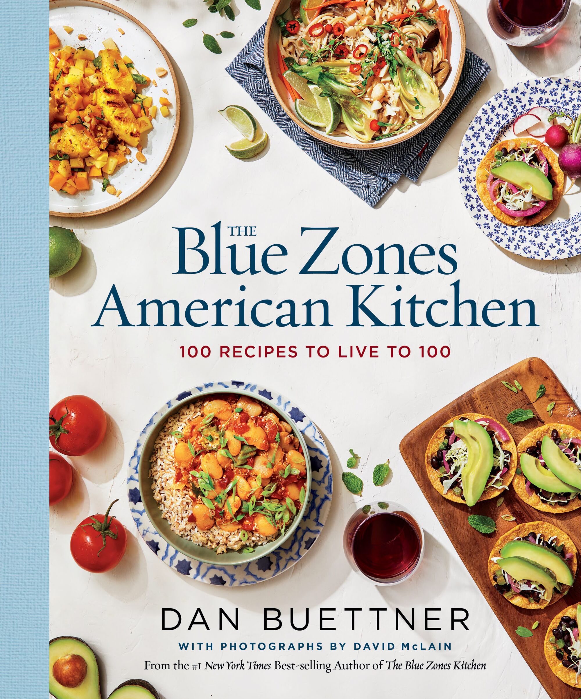 The Blue Zones American Kitchen: 100 Recipes To Live To 100 by Dan Buettner with photographs by David McLain.