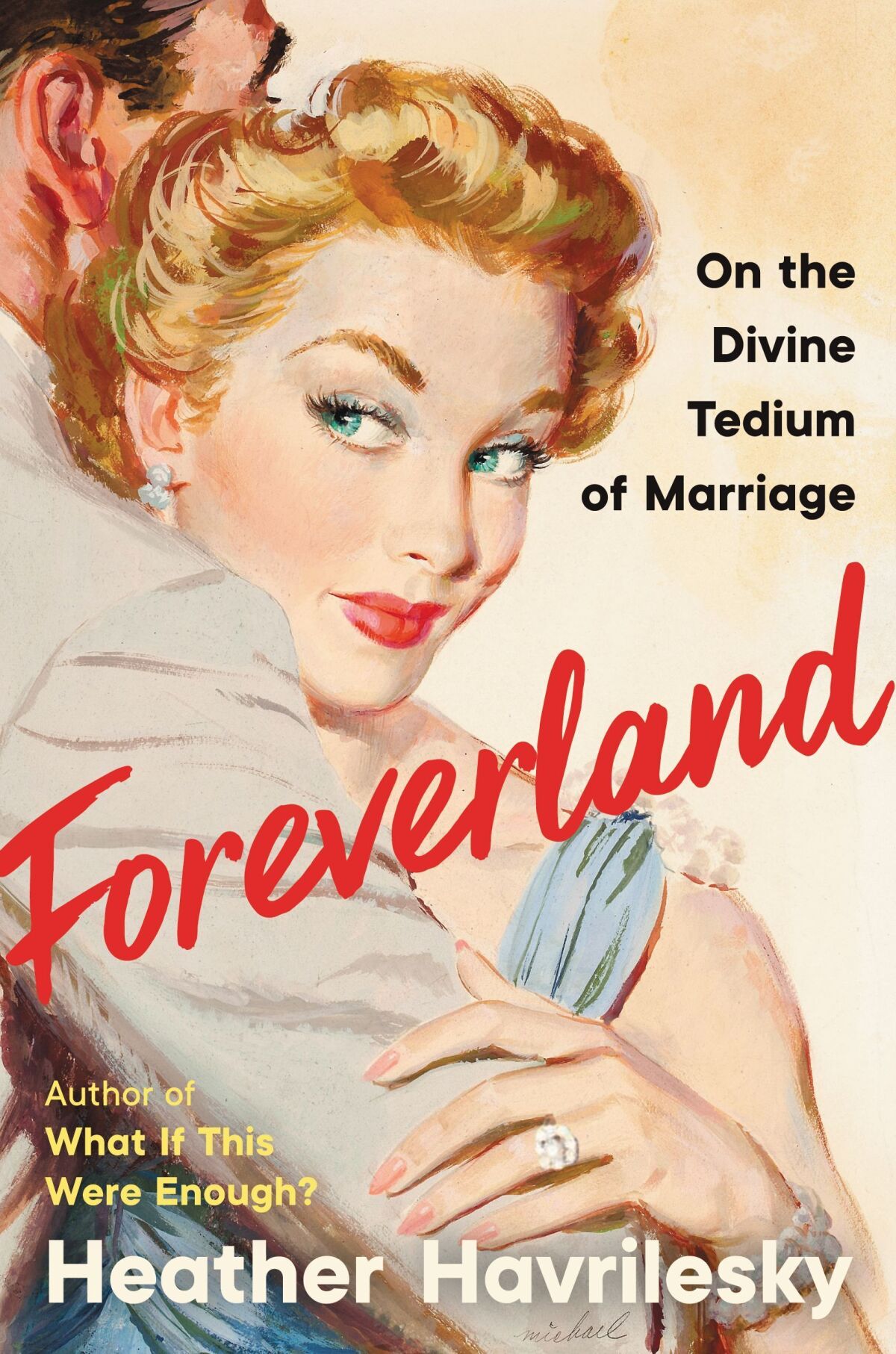 This cover image released b Ecco shows "Foreverland: On the Divine Tedium of Marriage" by Heather Havrilesky. (Ecco via AP)