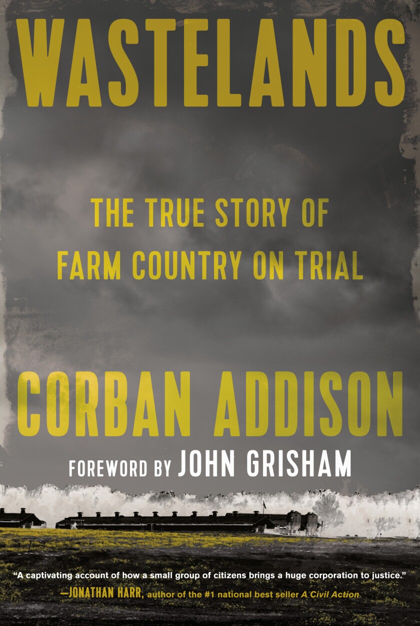 "Wastelands: The True Story of Farm Country on Trial," by Corban Addison