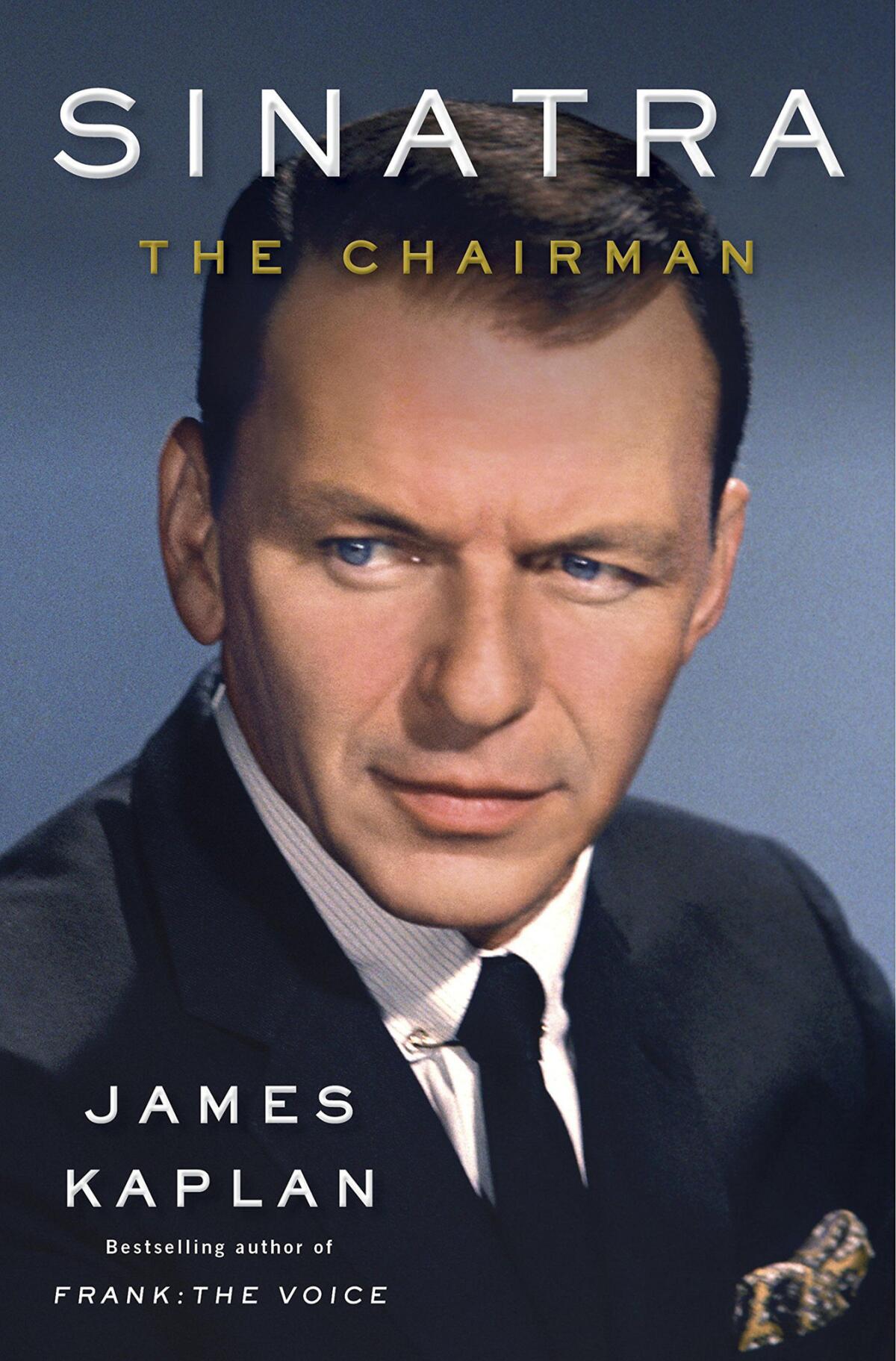 "Sinatra: The Chairman" by James Kaplan