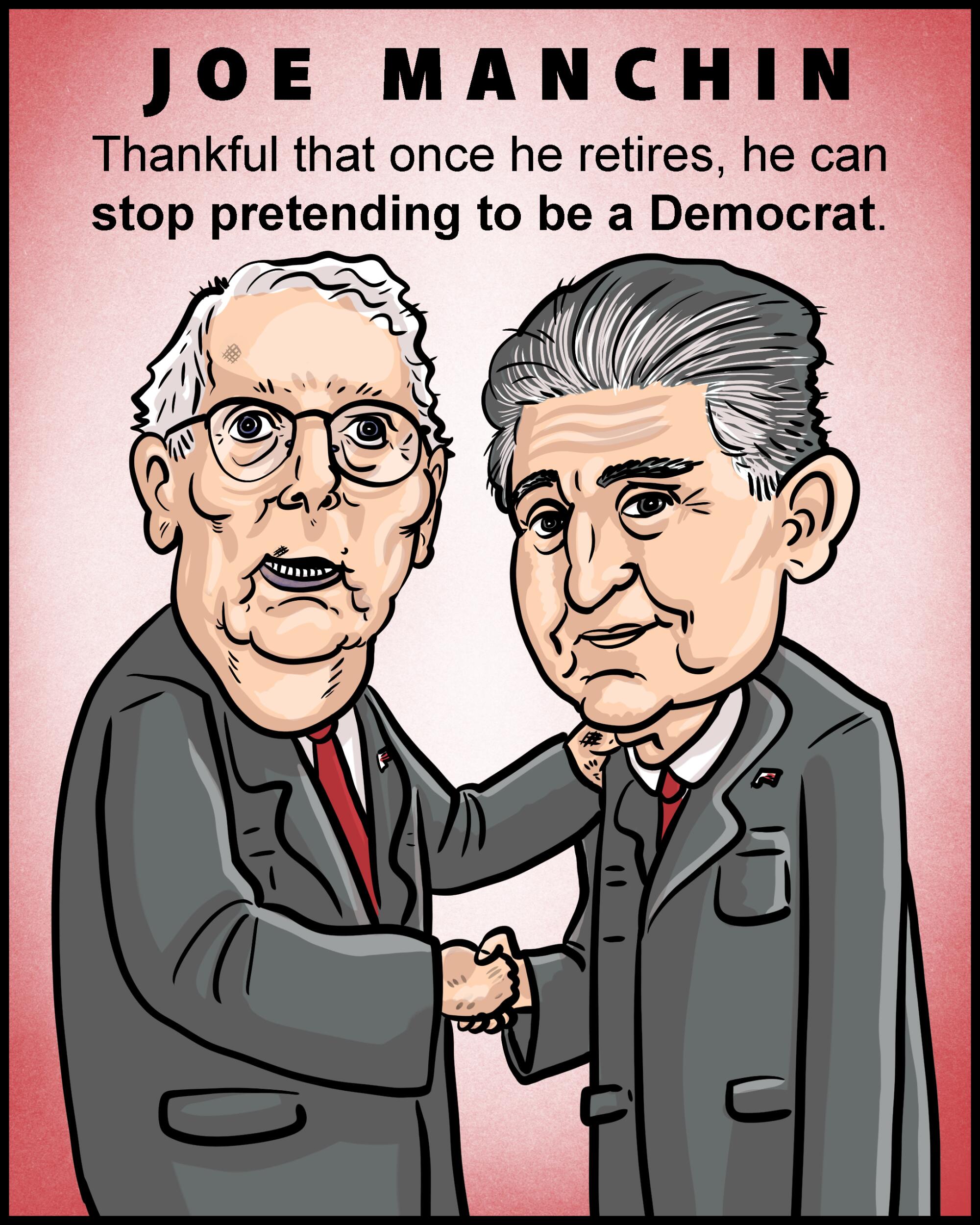 Joe Manchin - Thankful that once he retires, he can stop pretending to be a Democrat