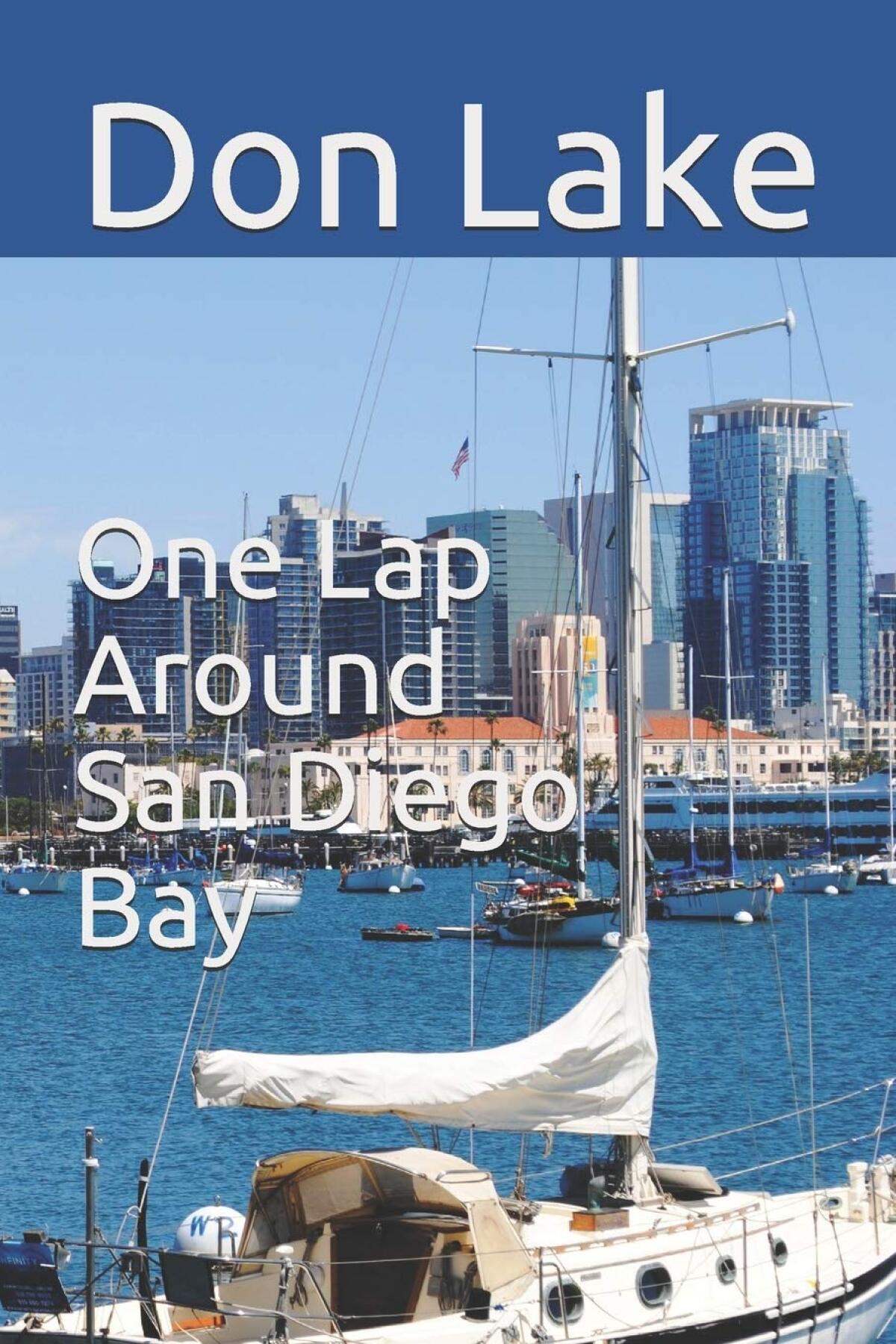 Don Lake's book "One Lap Around San Diego Bay" features 100 San Diego locations along the water.